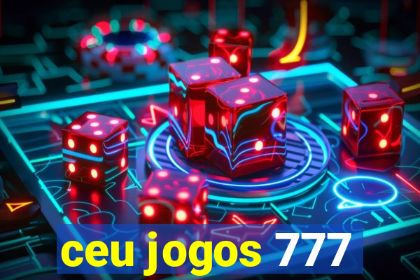 ceu jogos 777